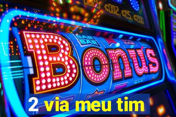2 via meu tim