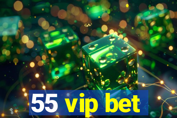 55 vip bet