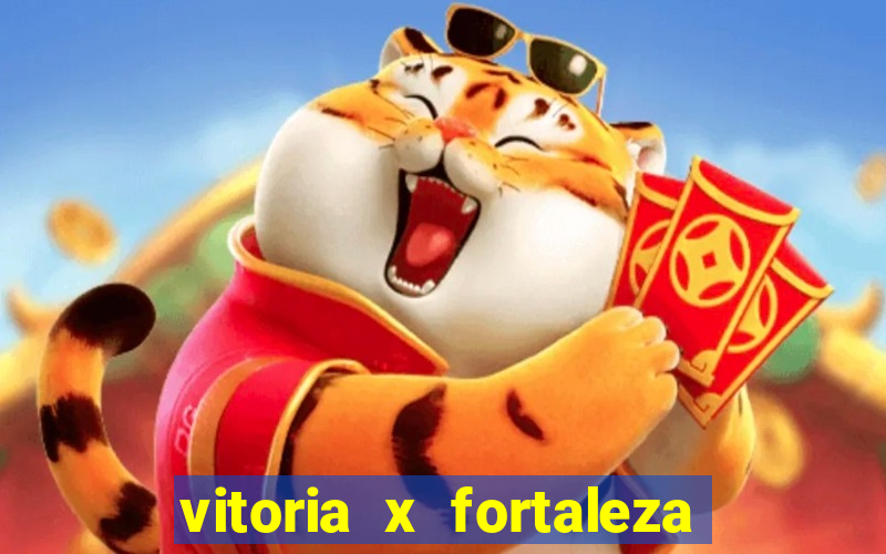 vitoria x fortaleza onde assistir