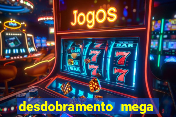 desdobramento mega sena 36 dezenas grátis