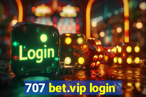 707 bet.vip login