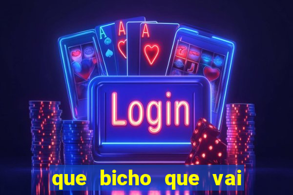 que bicho que vai dar hoje