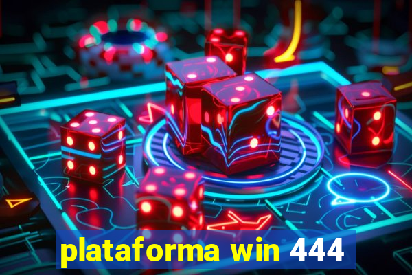 plataforma win 444