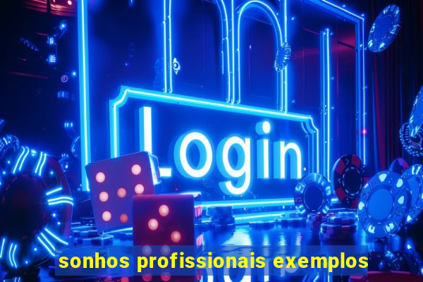 sonhos profissionais exemplos