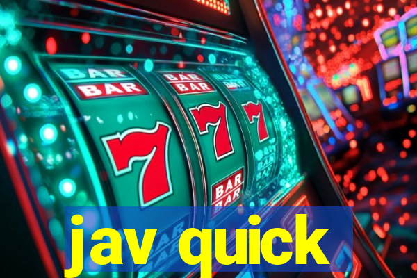 jav quick