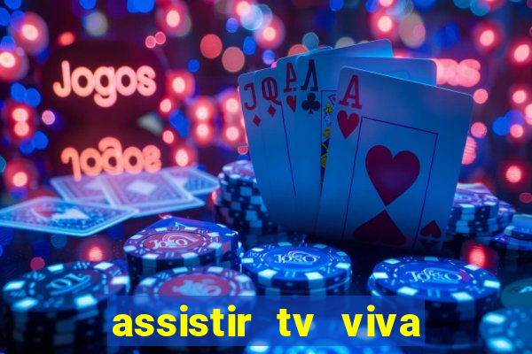 assistir tv viva online grátis
