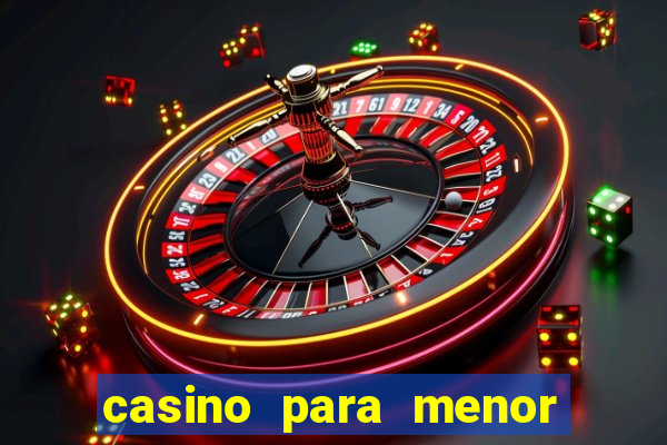 casino para menor de 18