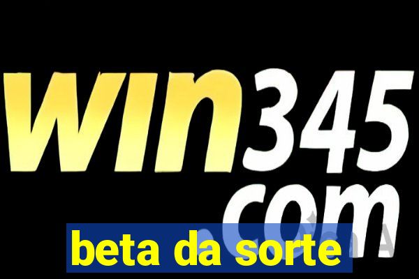 beta da sorte