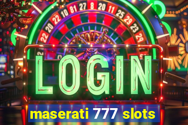 maserati 777 slots