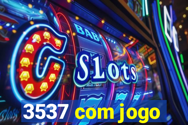 3537 com jogo