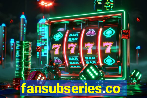 fansubseries.com