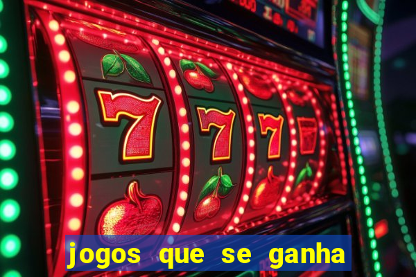 jogos que se ganha dinheiro de verdade