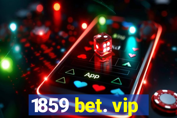 1859 bet. vip