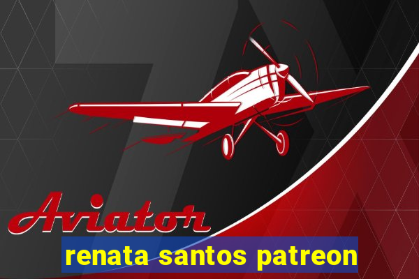 renata santos patreon