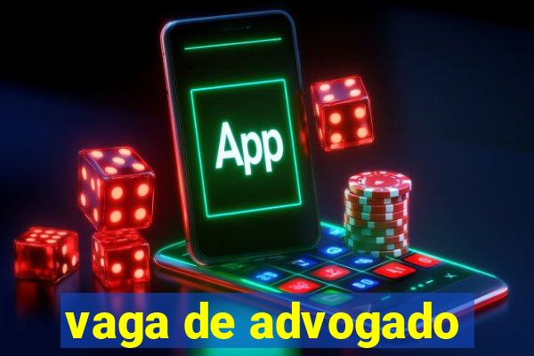 vaga de advogado
