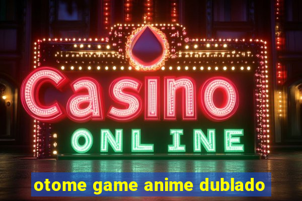 otome game anime dublado