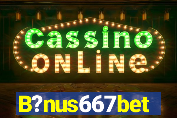 B?nus667bet