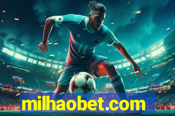 milhaobet.com