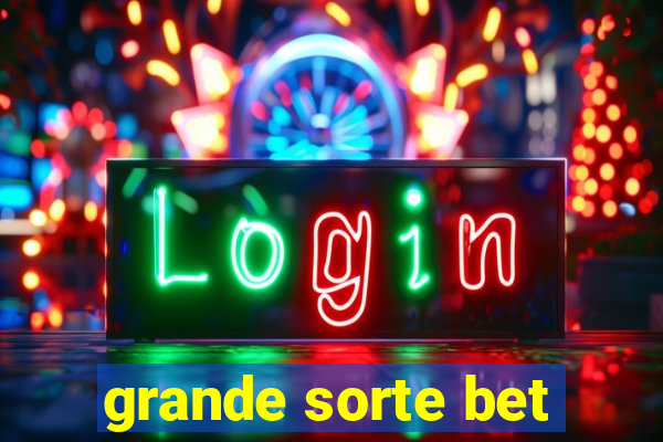 grande sorte bet