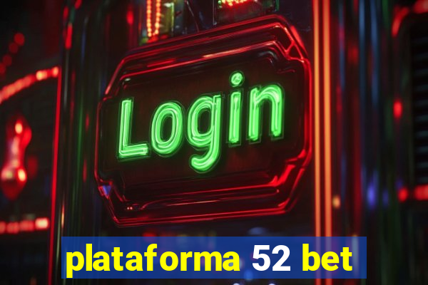 plataforma 52 bet