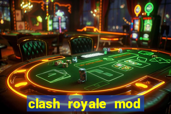 clash royale mod cartas modificadas
