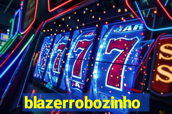 blazerrobozinho