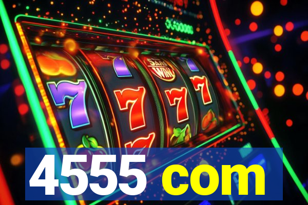 4555 com