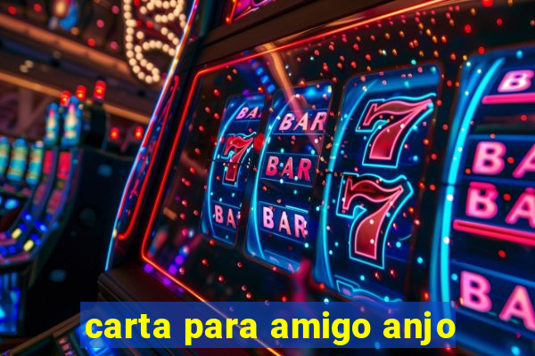 carta para amigo anjo