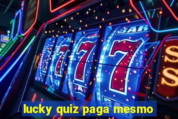 lucky quiz paga mesmo