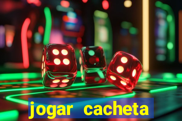 jogar cacheta valendo dinheiro