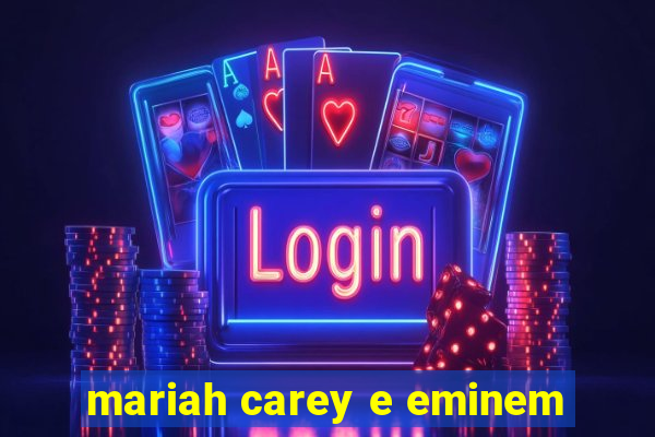 mariah carey e eminem