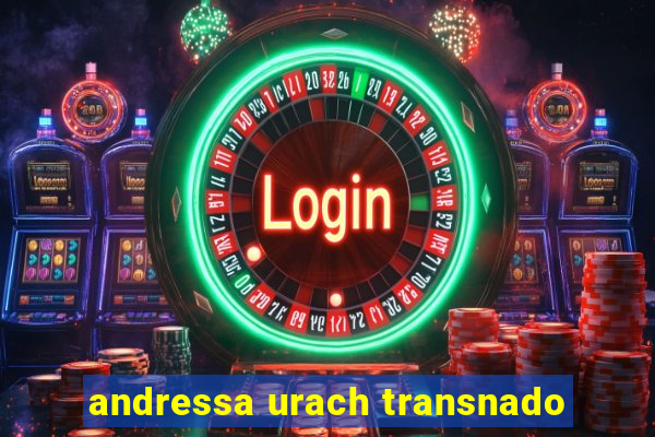 andressa urach transnado