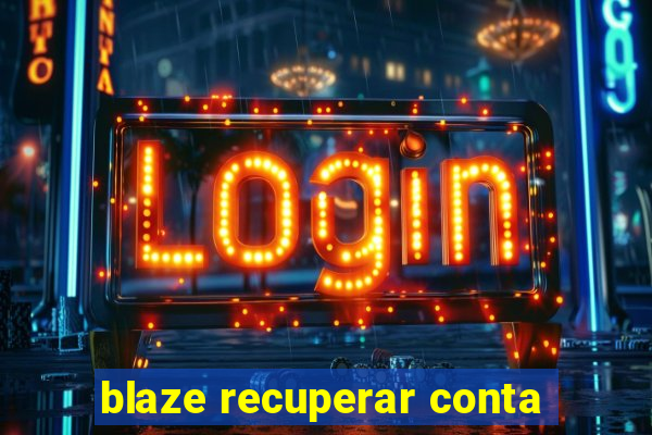 blaze recuperar conta