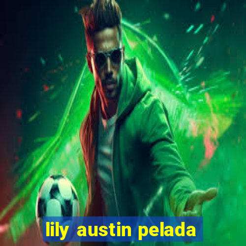 lily austin pelada