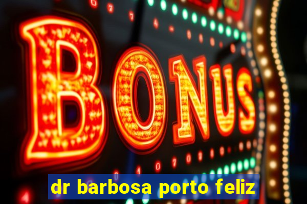 dr barbosa porto feliz