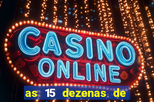 as 15 dezenas de ouro da lotofácil