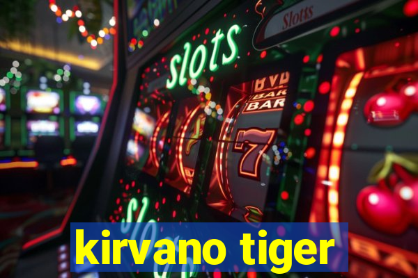 kirvano tiger