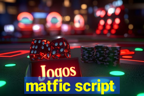 matfic script