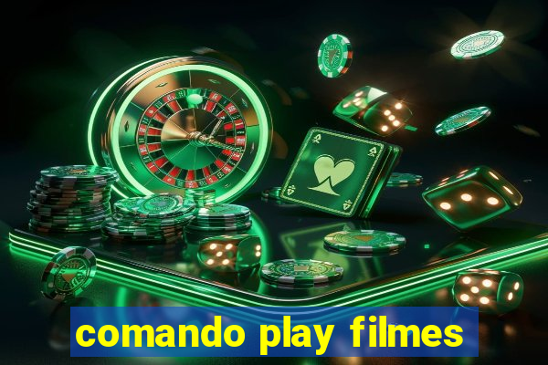 comando play filmes