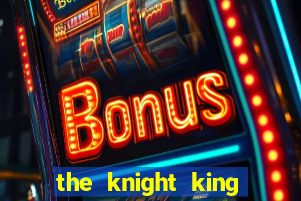 the knight king who returned with a god manga dex