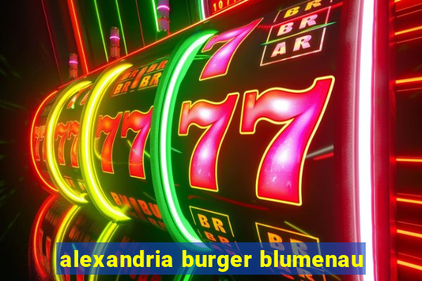 alexandria burger blumenau