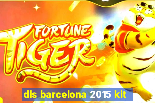 dls barcelona 2015 kit