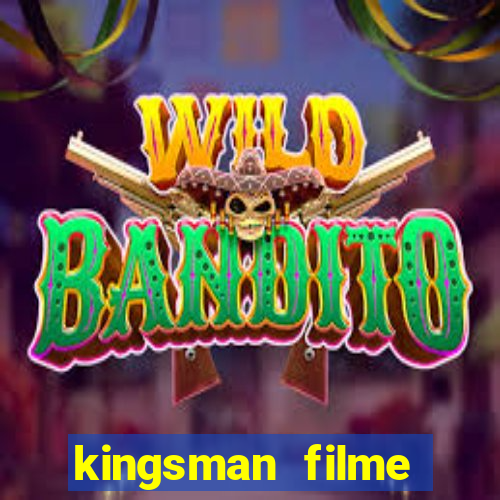 kingsman filme completo dublado superflix