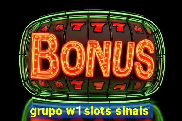 grupo w1 slots sinais