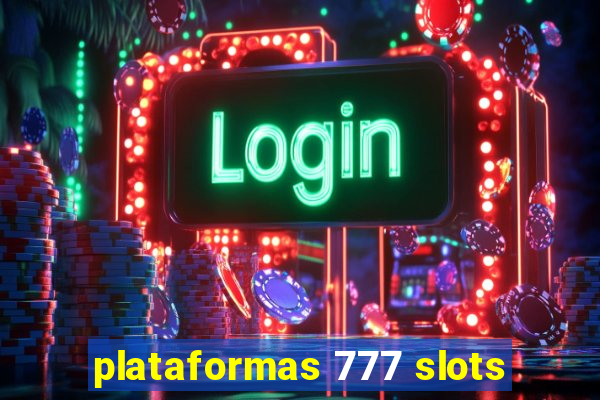 plataformas 777 slots