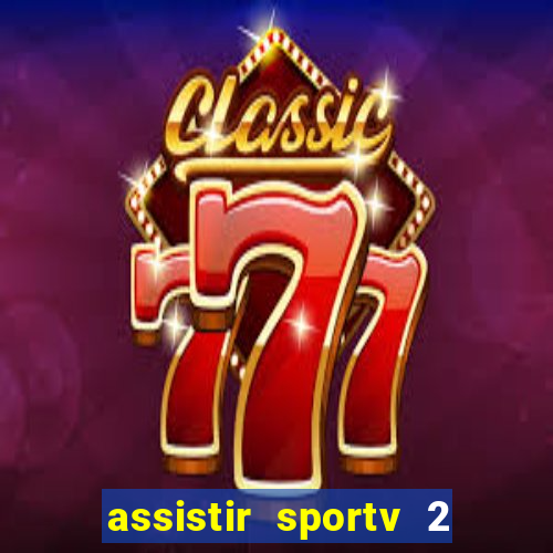 assistir sportv 2 ao vivo futemax