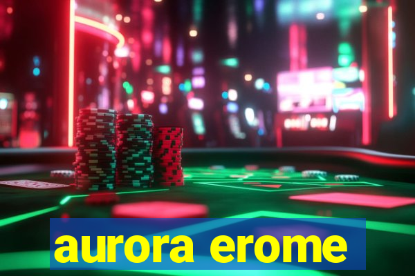 aurora erome