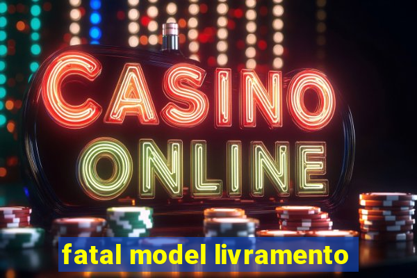 fatal model livramento