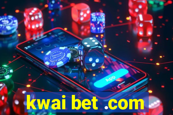 kwai bet .com
