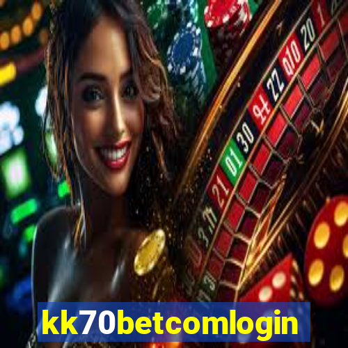 kk70betcomlogin